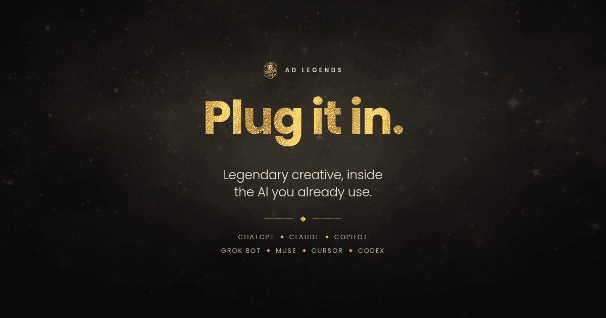 Plug Ad Legends into ChatGPT, Claude, or your favorite AI agent.